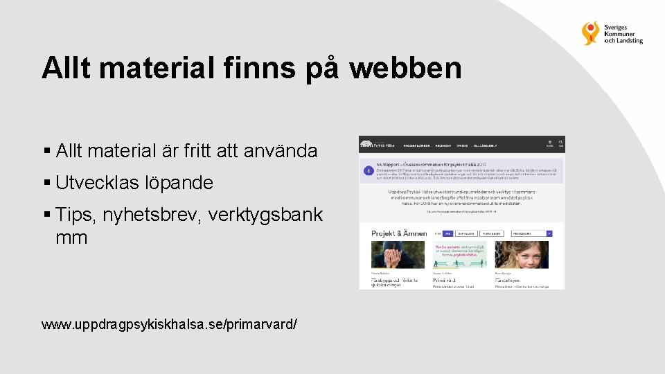 Allt material finns på webben § Allt material är fritt använda § Utvecklas löpande