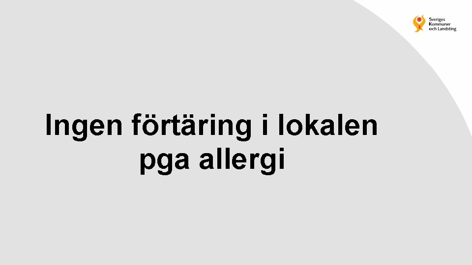 Ingen förtäring i lokalen pga allergi 