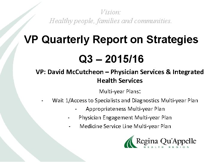 Vision: Healthy people, families and communities. VP Quarterly Report on Strategies Q 3 –