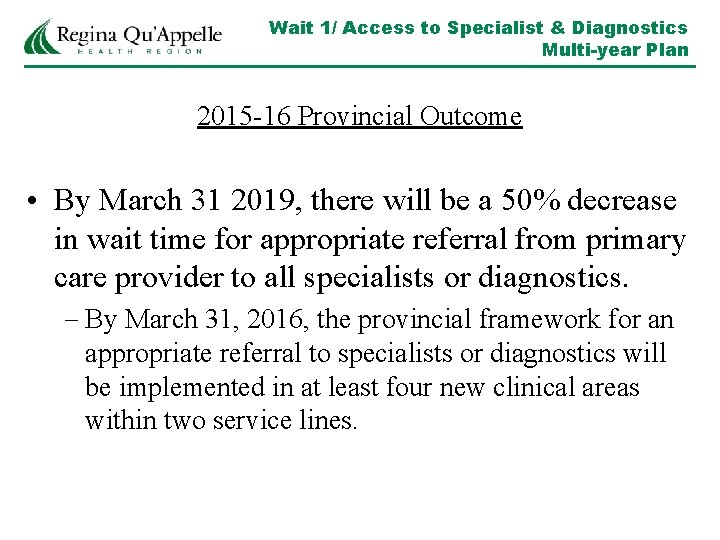 Wait 1/ Access to Specialist & Diagnostics Multi-year Plan 2015 -16 Provincial Outcome •