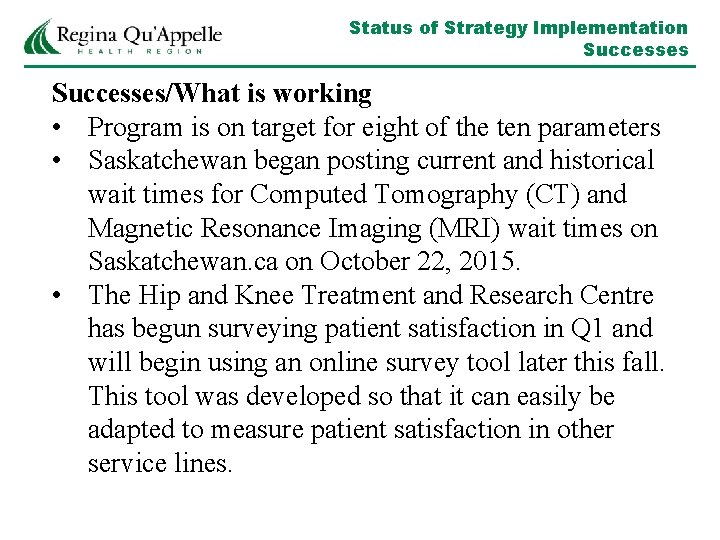 Status of Strategy Implementation Successes/What is working • Program is on target for eight