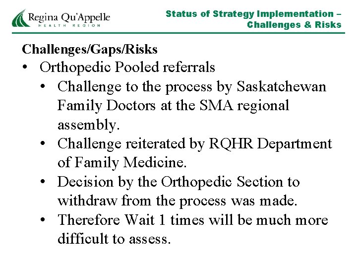 Status of Strategy Implementation – Challenges & Risks Challenges/Gaps/Risks • Orthopedic Pooled referrals •