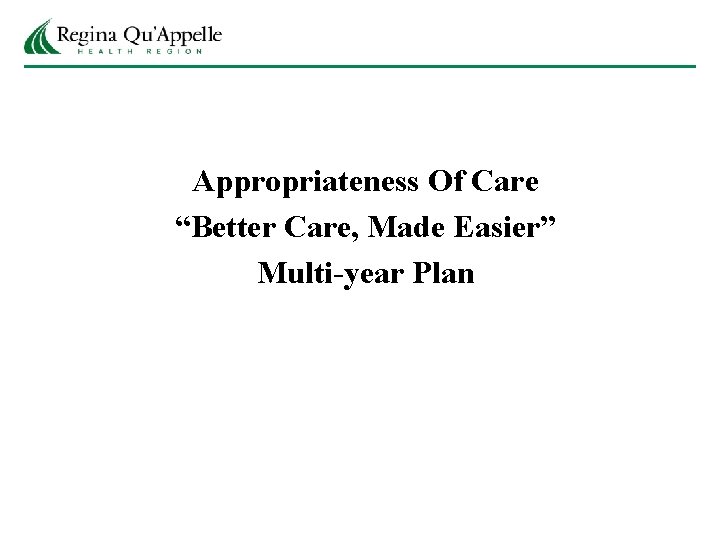 Appropriateness Of Care “Better Care, Made Easier” Multi-year Plan 