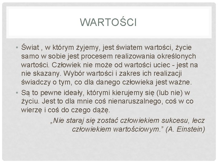 WARTOŚCI • Świat , w którym żyjemy, jest światem wartości, życie samo w sobie