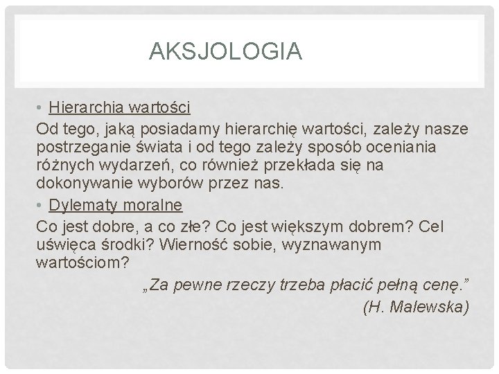 AKSJOLOGIA • Hierarchia wartości Od tego, jaką posiadamy hierarchię wartości, zależy nasze postrzeganie świata AKSJOLOGIA • Hierarchia wartości Od tego, jaką posiadamy hierarchię wartości, zależy nasze postrzeganie świata