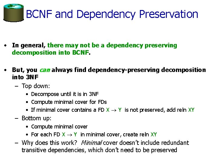 BCNF and Dependency Preservation • In general, there may not be a dependency preserving