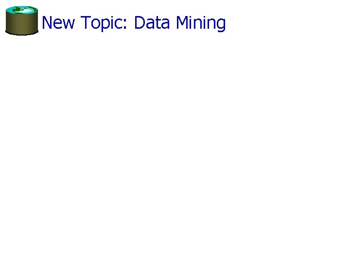 New Topic: Data Mining 