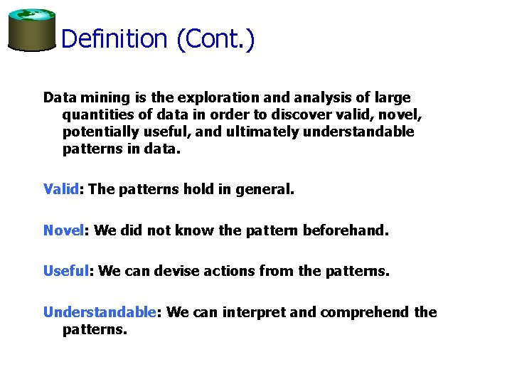 Definition (Cont. ) Data mining is the exploration and analysis of large quantities of