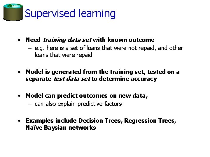 Supervised learning • Need training data set with known outcome – e. g. here