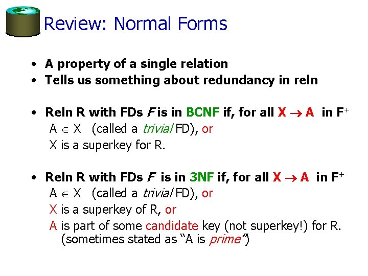 Review: Normal Forms • A property of a single relation • Tells us something