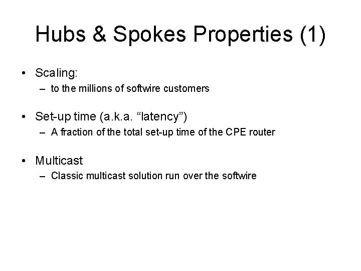 Hubs & Spokes Properties (1) • Scaling: – to the millions of softwire customers