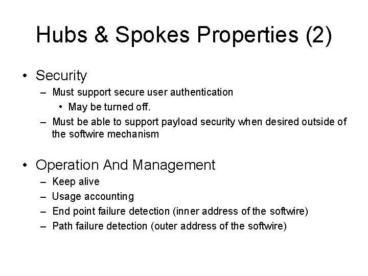 Hubs & Spokes Properties (2) • Security – Must support secure user authentication •