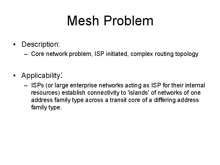 Mesh Problem • Description: – Core network problem, ISP initiated, complex routing topology •
