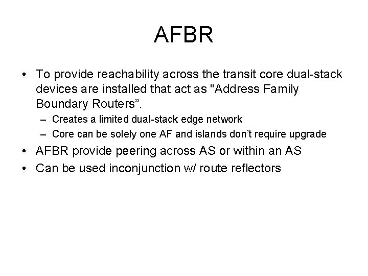 AFBR • To provide reachability across the transit core dual-stack devices are installed that