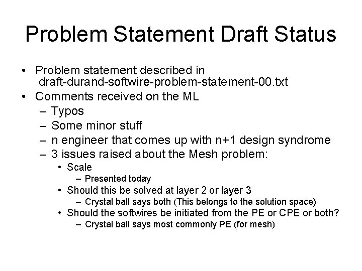 Problem Statement Draft Status • Problem statement described in draft-durand-softwire-problem-statement-00. txt • Comments received