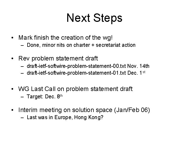 Next Steps • Mark finish the creation of the wg! – Done, minor nits