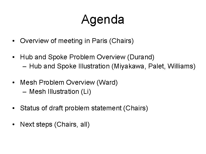 Agenda • Overview of meeting in Paris (Chairs) • Hub and Spoke Problem Overview