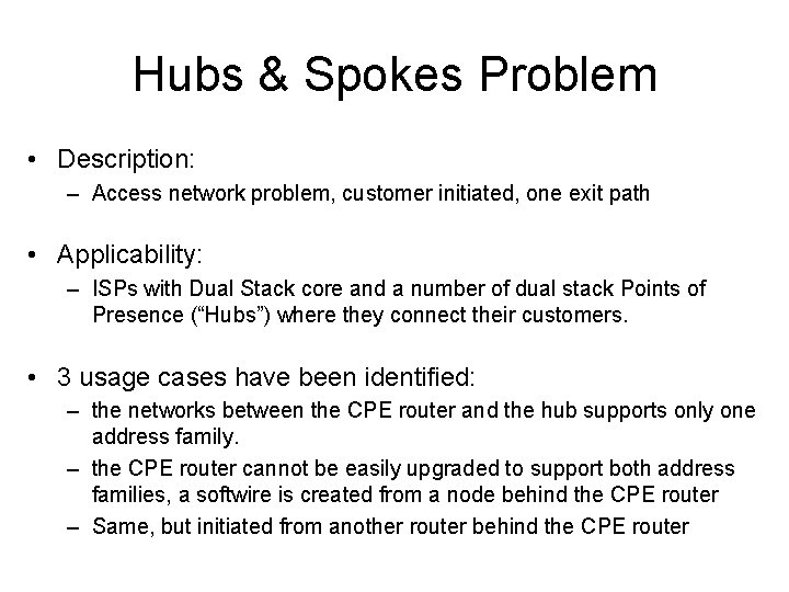 Hubs & Spokes Problem • Description: – Access network problem, customer initiated, one exit