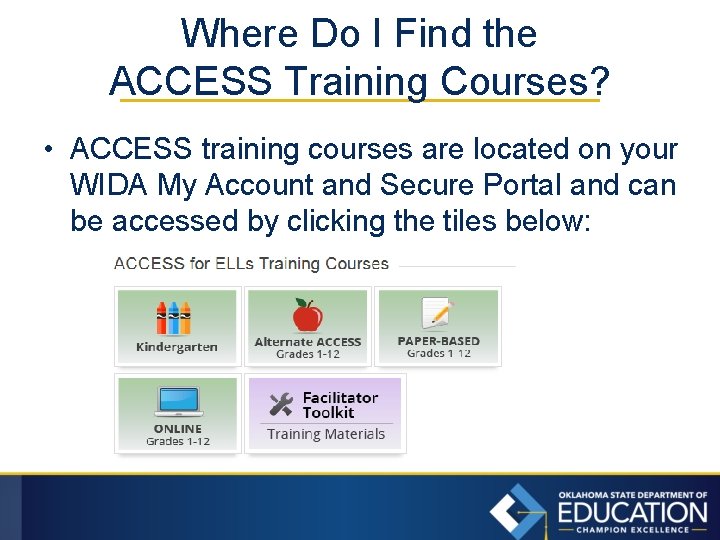 Where Do I Find the ACCESS Training Courses? • ACCESS training courses are located