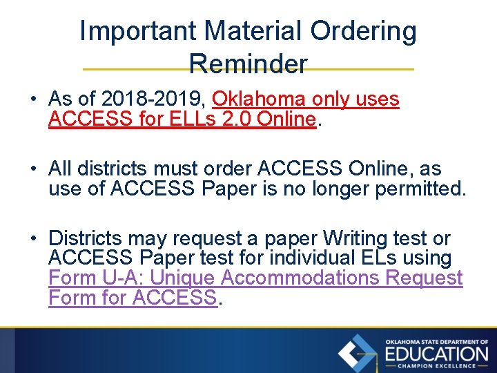 Important Material Ordering Reminder • As of 2018 -2019, Oklahoma only uses ACCESS for