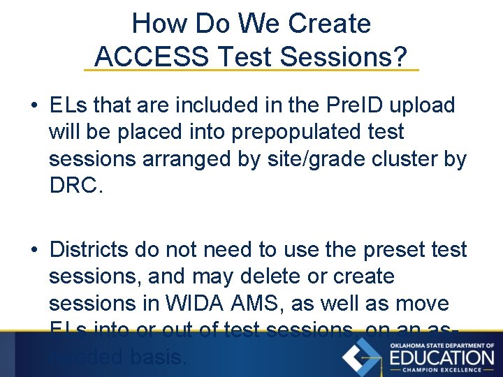 How Do We Create ACCESS Test Sessions? • ELs that are included in the