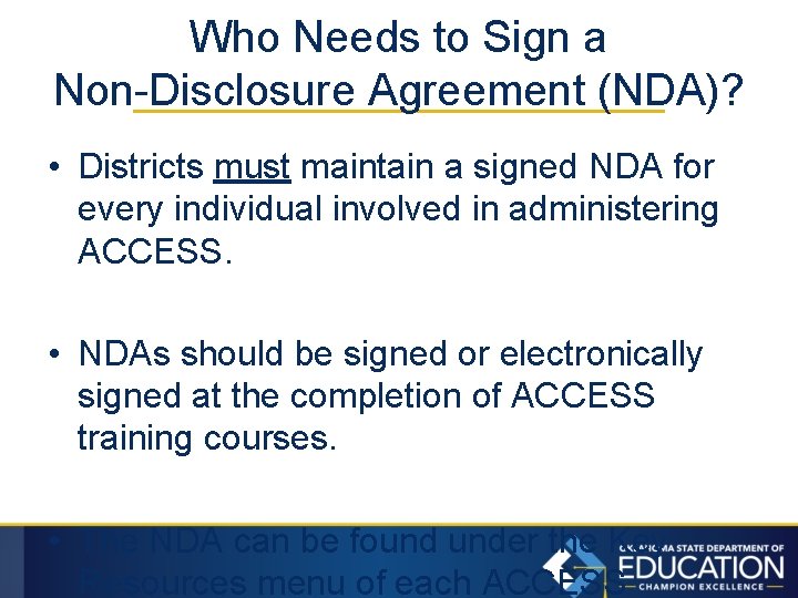 Who Needs to Sign a Non-Disclosure Agreement (NDA)? • Districts must maintain a signed