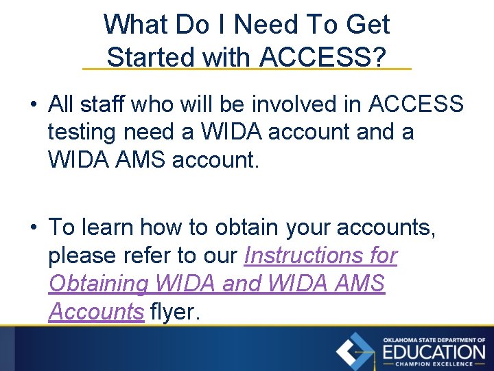 What Do I Need To Get Started with ACCESS? • All staff who will