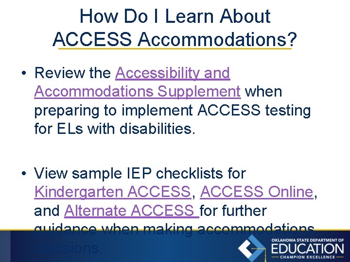 How Do I Learn About ACCESS Accommodations? • Review the Accessibility and Accommodations Supplement