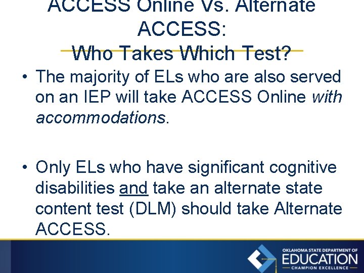 ACCESS Online Vs. Alternate ACCESS: Who Takes Which Test? • The majority of ELs