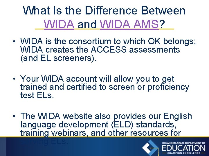What Is the Difference Between WIDA and WIDA AMS? • WIDA is the consortium