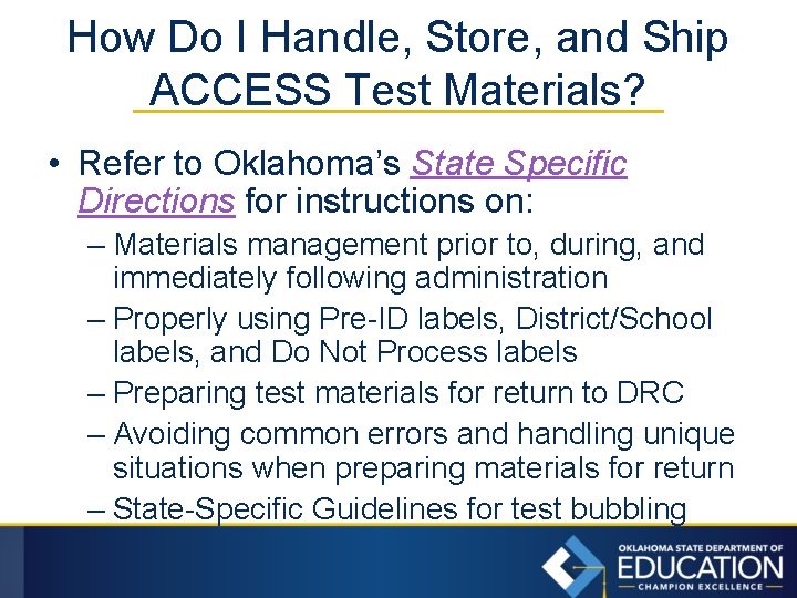 How Do I Handle, Store, and Ship ACCESS Test Materials? • Refer to Oklahoma’s