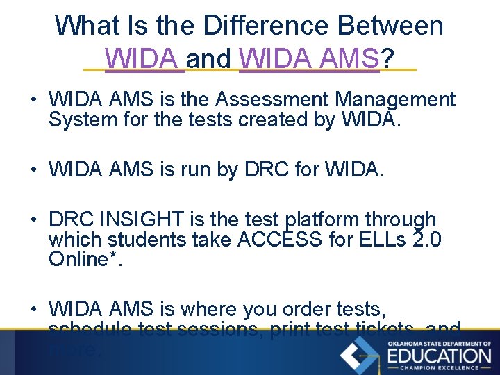 What Is the Difference Between WIDA and WIDA AMS? • WIDA AMS is the