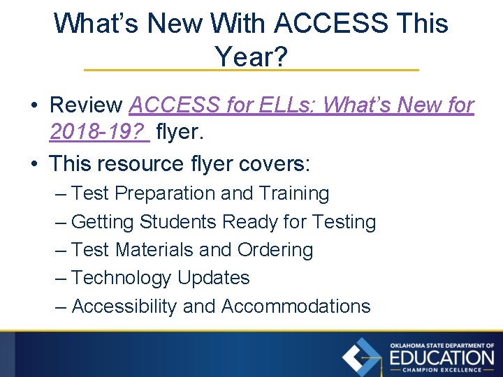 What’s New With ACCESS This Year? • Review ACCESS for ELLs: What’s New for