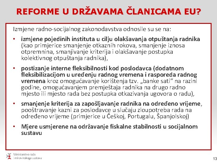 REFORME U DRŽAVAMA ČLANICAMA EU? Izmjene radno-socijalnog zakonodavstva odnosile su se na: • izmjene