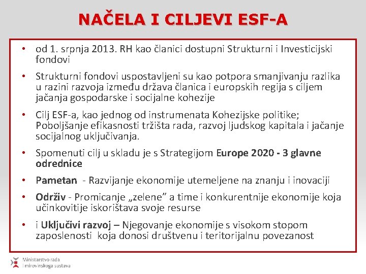NAČELA I CILJEVI ESF-A • od 1. srpnja 2013. RH kao članici dostupni Strukturni