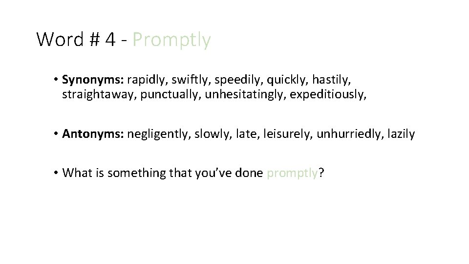 Word # 4 - Promptly • Synonyms: rapidly, swiftly, speedily, quickly, hastily, straightaway, punctually,
