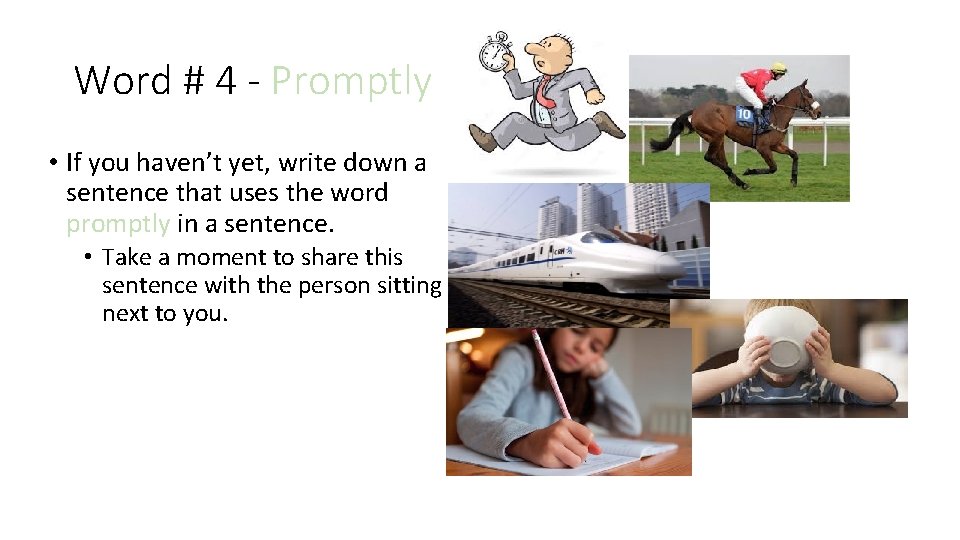 Word # 4 - Promptly • If you haven’t yet, write down a sentence