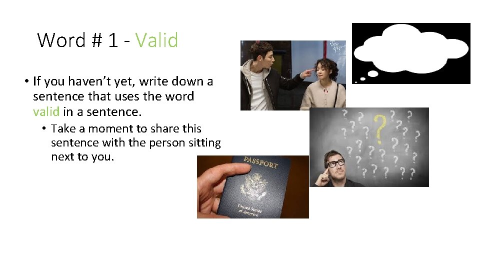 Word # 1 - Valid • If you haven’t yet, write down a sentence