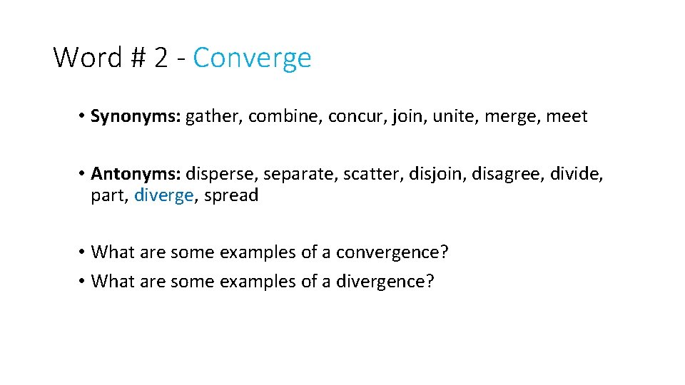 Word # 2 - Converge • Synonyms: gather, combine, concur, join, unite, merge, meet
