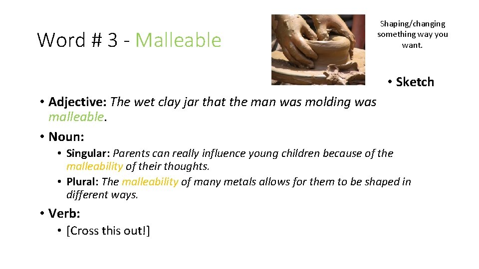 Word # 3 - Malleable I Shaping/changing have a valid reason to something be