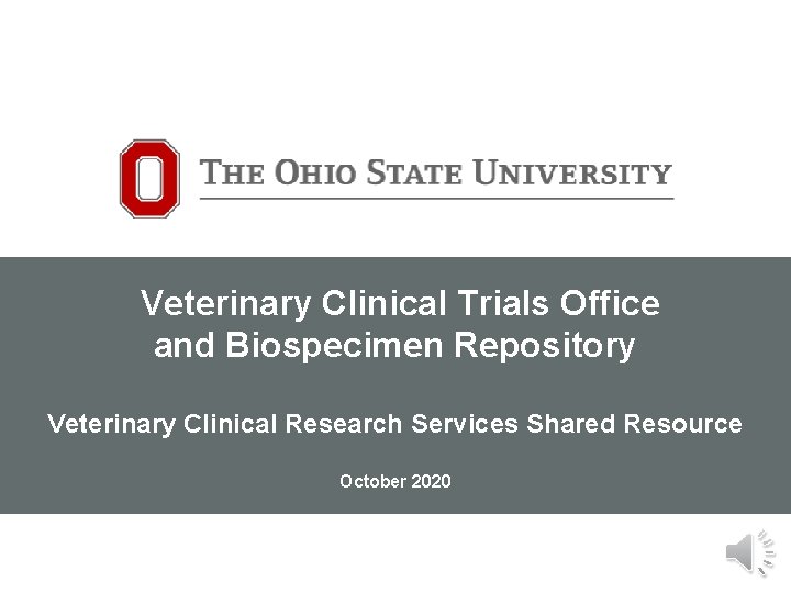 Veterinary Clinical Trials Office and Biospecimen Repository Veterinary Clinical Research Services Shared Resource October