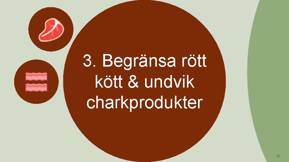 3. Begränsa rött kött & undvik charkprodukter 31 3. Begränsa rött kött & undvik charkprodukter 31