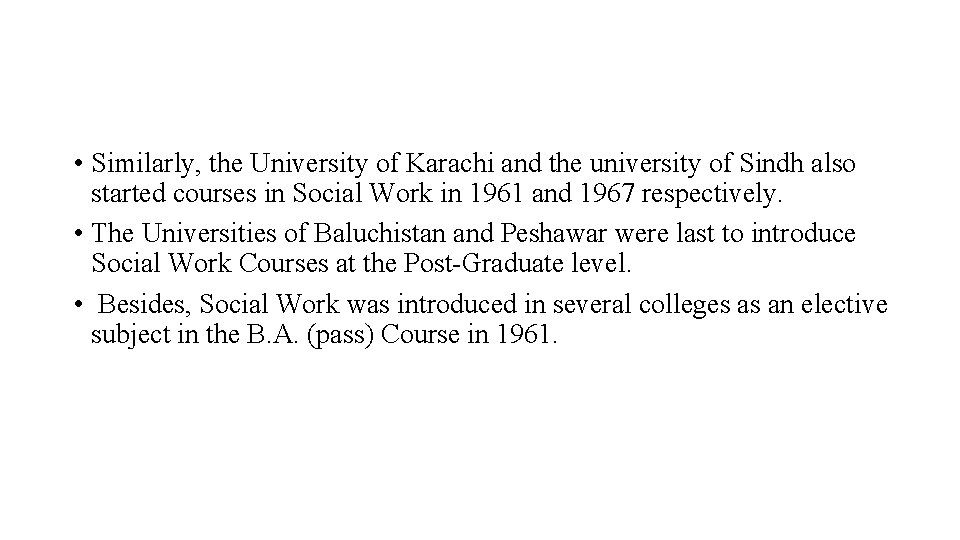  • Similarly, the University of Karachi and the university of Sindh also started