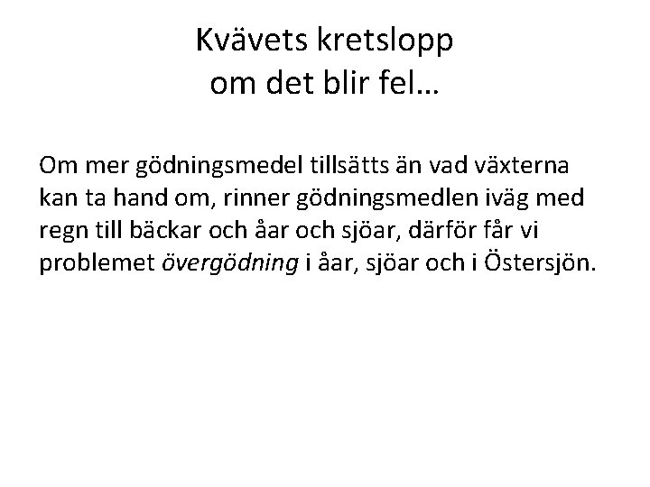 Kvävets kretslopp om det blir fel… Om mer gödningsmedel tillsätts än vad växterna kan