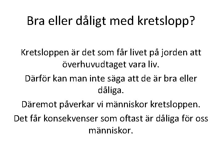 Bra eller dåligt med kretslopp? Kretsloppen är det som får livet på jorden att