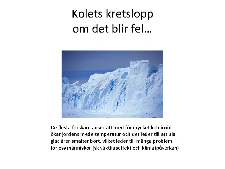 Kolets kretslopp om det blir fel… De flesta forskare anser att med för mycket
