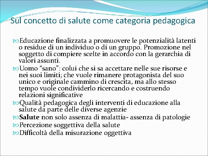 Sul concetto di salute come categoria pedagogica Educazione finalizzata a promuovere le potenzialità latenti