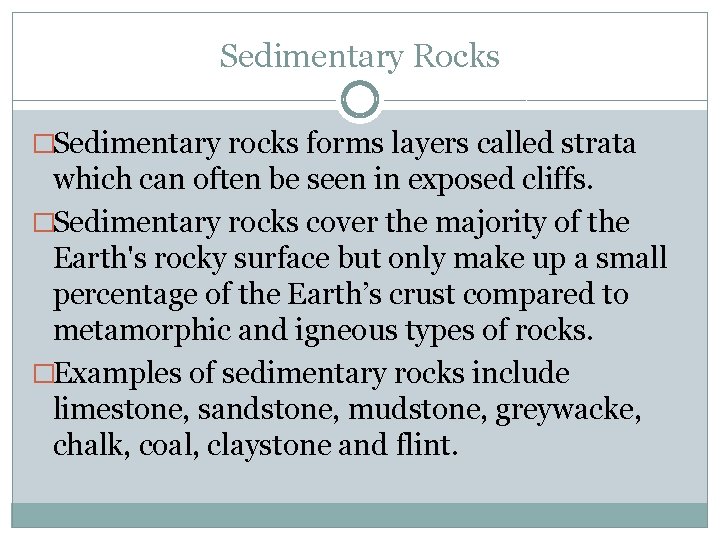 Sedimentary Rocks �Sedimentary rocks forms layers called strata which can often be seen in