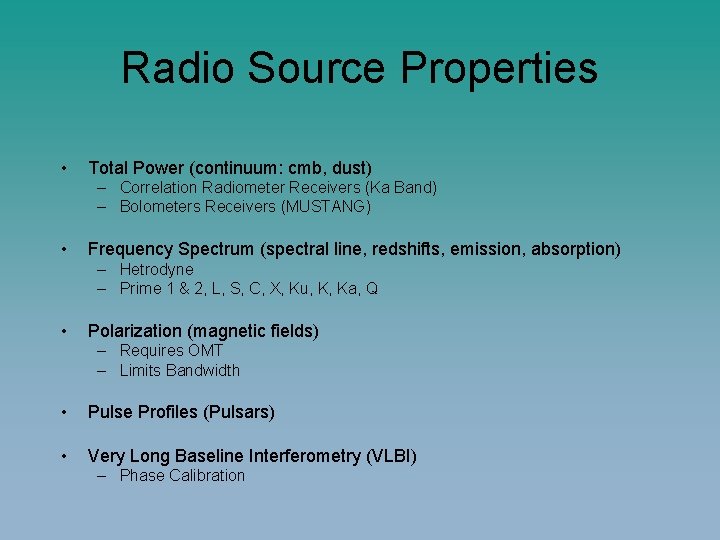 Radio Source Properties • Total Power (continuum: cmb, dust) – Correlation Radiometer Receivers (Ka