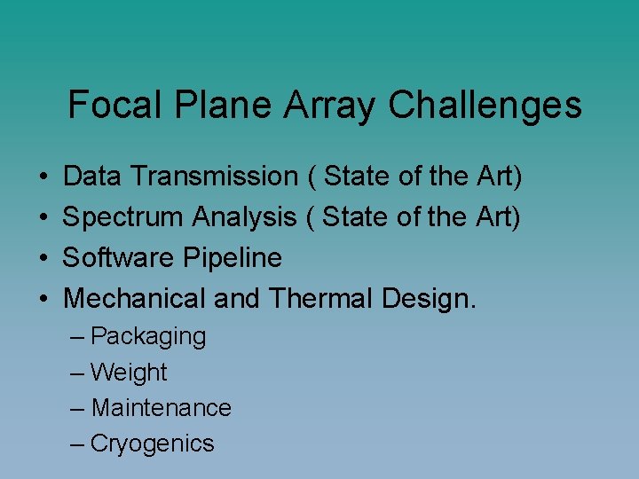 Focal Plane Array Challenges • • Data Transmission ( State of the Art) Spectrum